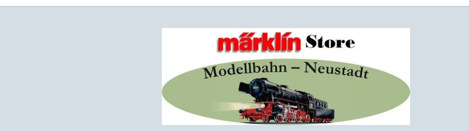 MärklinStore Modellbahn-Neustadt – Neustadt/Donau 93333