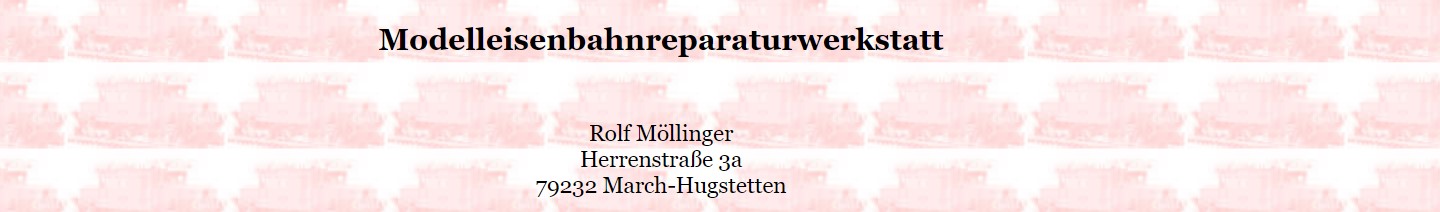 Modelleisenbahnreparaturwerkstatt Möllinger – March-Hugstetten 79232